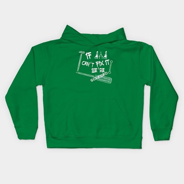 Funny if dad can't fix it we're screwed, Funny Fathers Day, husband Kids Hoodie by Wa-DeSiGn-DZ